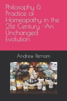 Philosophy & Practice of Homeopathy in the 21st Century - An Unchanged Evolution B08Q6VS7KS Book Cover