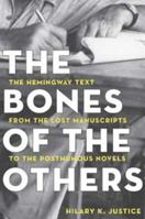 Bones of the Others: The Hemingway Text from the Lost Manuscripts to the Posthumous Novels 0873388755 Book Cover
