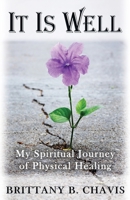 It Is Well : My Spiritual Journey to Physical Health 1732812888 Book Cover