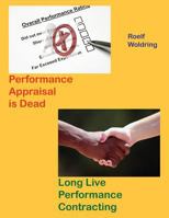 Performance Appraisal is Dead - Long Life Performance Contracting 1484032829 Book Cover