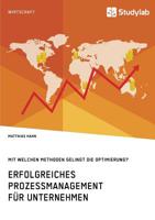 Erfolgreiches Prozessmanagement Für Unternehmen. Mit Welchen Methoden Gelingt Die Optimierung? (German Edition) 3960954417 Book Cover