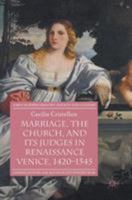 Marriage, the Church, and its Judges in Renaissance Venice, 1420-1545 3319817493 Book Cover