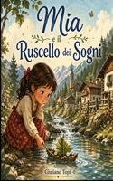 MIA e il Ruscello dei Sogni (La Valigia delle Storie) (Italian Edition) B0GYJJNMJR Book Cover