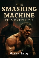 Filmkritik zu The Smashing Machine: Wir erkunden das reale Drama, die rohen Emotionen und das Wrestling-Erbe hinter der filmischen Reise B0FV35Q9S5 Book Cover