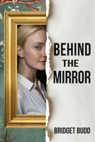 Behind The Mirror: A Novel B0FFZMSVB4 Book Cover