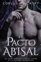 El Pacto Abisal: Un Dark Romance con un Señor de la Guerra Alienígena (Dark Romance de Corvus Ashcroft) (Spanish Edition) B0H6PXRW3D Book Cover