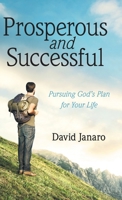 Prosperous and Successful: Pursuing God's Plan for Your Life 197367193X Book Cover