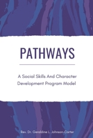 Pathways : A Social Skills and Character Development Program Model: Youth Counseling 1798769530 Book Cover
