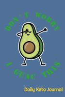 Don't Worry I Guac This: Daily Keto Journal: Keto Diet journal for daily log of foods, liquids, Calories, Carbs, Fiber and many more 6x9 101 pages 1074769163 Book Cover