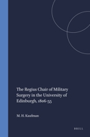 The Regius Chair of Military Surgery in the University of Edinburgh, 1806-55 9042012382 Book Cover