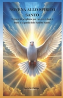 NOVENA ALLO SPIRITO SANTO: 9 giorni di preghiera per ricevere i doni, i frutti e la guida dello Spirito Santo. (Italian Edition) B0GWGXPT2W Book Cover