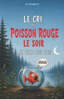 Le cri du poisson rouge le soir au fond des bois (French Edition) 295631355X Book Cover
