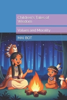 Children's Tales of Wisdom: Values and Morality (Stories of Wisdom: The MAI Bot's Tale) B0CP85453N Book Cover