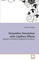 Streamline Simulation with Capillary Effects: Applied to Petroleum Engineering Problems 3639166515 Book Cover
