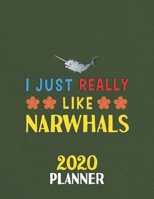 I Just Really Like Narwhals 2020 Planner: Weekly Monthly 2020 Planner For People Who Loves Narwhals 8.5x11 67 Pages 1678330701 Book Cover