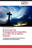 El Proceso de Evangelizacion Agustina En El Sur de La Nueva Espana 3847354949 Book Cover