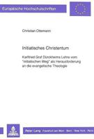 Initiatisches Christentum: Karlfried Graf Duerckheims Lehre Vom «Initiatischen Weg» ALS Herausforderung an Die Evangelische Theologie 3631431104 Book Cover