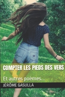 Compter les pieds des vers: Et autres poèmes... B0B3X1JBJQ Book Cover