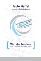 Web che funziona. Guida ai fondamenti del marketing digitale. 1471673685 Book Cover