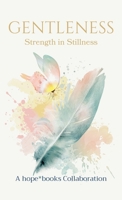 Gentleness: Strength in Stillness B0HGHFD85W Book Cover