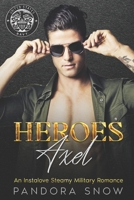 HEROES Axel: An Instalove Enemies to Lovers Small Town Military Romance B09TH8QKS1 Book Cover