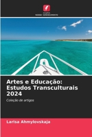 Artes e Educação: Estudos Transculturais 2024 (Portuguese Edition) 6207952324 Book Cover