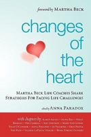 Changes of the Heart: Martha Beck Life Coaches Share Strategies for Facing Life Challenges 1439248095 Book Cover