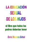 La educacion sexual de los hijos 1497545080 Book Cover