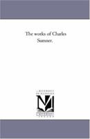 The Works of Charles Sumner, Volume 2 1240001169 Book Cover