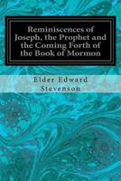 Reminiscences of Joseph, the Prophet and the Coming Forth of the Book of Mormon: Illustrated 1545296243 Book Cover