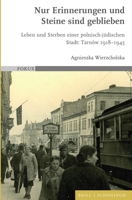 Nur Erinnerungen Und Steine Sind Geblieben: Leben Und Sterben Einer Polnisch-Judischen Stadt: Tarnow 1918-1945 3506760092 Book Cover