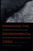 Managing the Environmental Crisis: Incorporating Competing Values in Natural Resource Administration 082232413X Book Cover