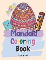 Mandala Coloring For Kids: Coloring Book For Kids Ages 6-8, 9-12 (Coloring Books for Kids) B08W7SH6LT Book Cover