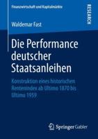 Die Performance deutscher Staatsanleihen: Konstruktion eines historischen Rentenindex ab Ultimo 1870 bis Ultimo 1959 (Finanzwirtschaft und Kapitalmärkte) 3658251751 Book Cover