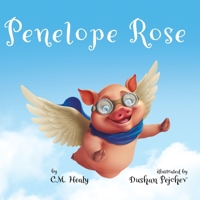 Penelope Rose: A flying pig dares to be more, regardless of the teasing and doubt from others. 1948577054 Book Cover