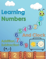 Learn numbers, addition, subtraction and clock: 70 pages,Learn numbers, addition, subtraction and clock and your child's enjoyment of coloring and ... 2-7 years ,preschool, kindergarten,Learn123 B08HS5KC8G Book Cover