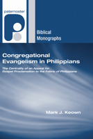Congregational Evangelism in Philippians: The Centrality of an Appeal for Gospel Proclamation to the Fabric of Philippians 1606084755 Book Cover