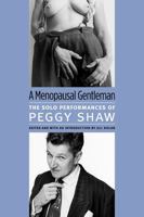 A Menopausal Gentleman: The Solo Performances of Peggy Shaw 0472034146 Book Cover