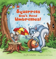 Squirrels Don't Need Umbrellas! 1664291148 Book Cover