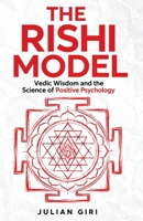 The Rishi Model: Vedic Wisdom and the Science of Positive Psychology B0H396FQFY Book Cover