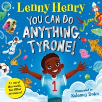 You Can Do Anything, Tyrone!: An Out of This World, Fun-Filled Adventure 1529067790 Book Cover