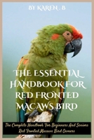 THE ESSENTIAL HANDBOOK FOR RED FRONTED MACAWS BIRD: The Complete Handbook For Beginners And Seniors Red Fronted Macaws Bird Owners B0FVBDQ73Y Book Cover