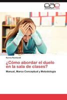 ¿Cómo abordar el duelo en la sala de clases?: Manual, Marco Conceptual y Metodología 3846569208 Book Cover