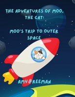 The Adventures of Moo, The Cat: Moo's Trip To Outer Space 1998565246 Book Cover