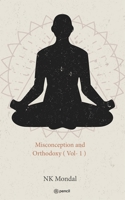 Misconception and Orthodoxy ( Vol- 1 ) 9355591225 Book Cover