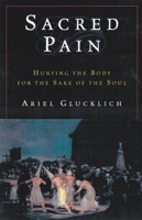 Sacred Pain: Hurting the Body for the Sake of the Soul 0195169433 Book Cover