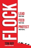 Flock: Lead  your tribe. Feed  your team. Protect  your people. B089M61PDJ Book Cover