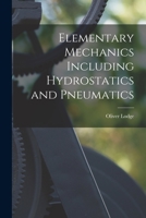 Elementary Mechanics Including Hydrostatics and Pneumatics 1016100876 Book Cover