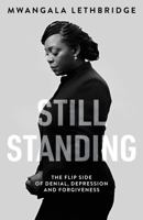 Still Standing: The Flip Side of Denial, Depression and Forgiveness 1803130032 Book Cover