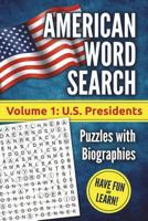 American Word Search, Volume 1: U.S. Presidents: Puzzles with Biographies 1722974397 Book Cover